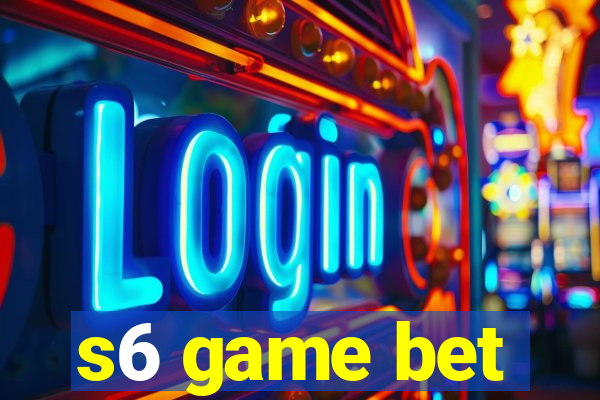 s6 game bet